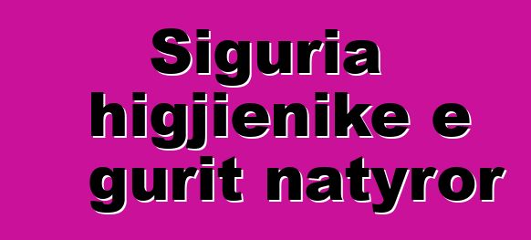 Siguria higjienike e gurit natyror