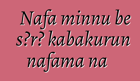 Nafa minnu bɛ sɔrɔ kabakurun nafama na