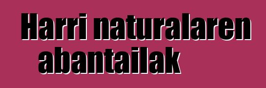 Harri naturalaren abantailak