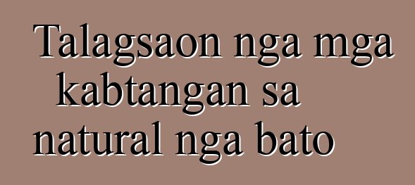 Talagsaon nga mga kabtangan sa natural nga bato