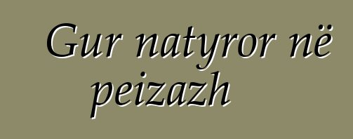 Gur natyror në peizazh