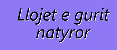 Llojet e gurit natyror