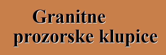 Granitne prozorske klupice