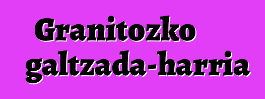 Granitozko galtzada-harria