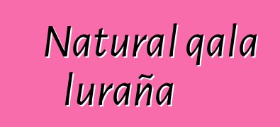 Natural qala luraña