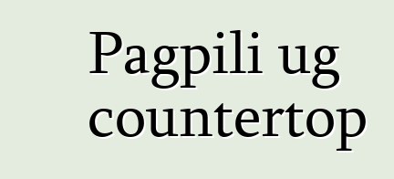 Pagpili ug countertop