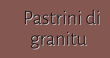 Pastrini di granitu