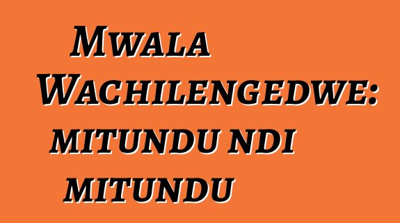 Mwala Wachilengedwe: mitundu ndi mitundu