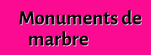 Monuments de marbre