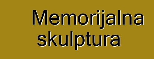 Memorijalna skulptura