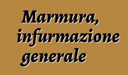 Marmura, infurmazione generale