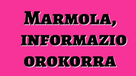 Marmola, informazio orokorra