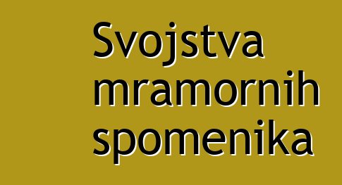 Svojstva mramornih spomenika