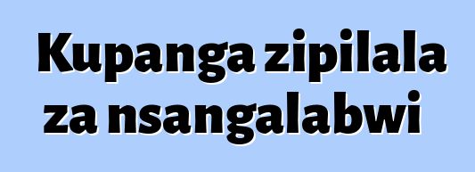 Kupanga zipilala za nsangalabwi