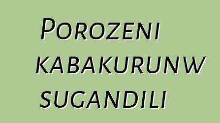 Porozɛni kabakurunw sugandili