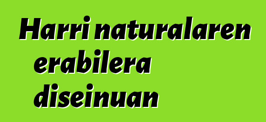 Harri naturalaren erabilera diseinuan