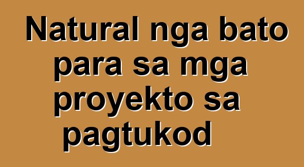 Natural nga bato para sa mga proyekto sa pagtukod