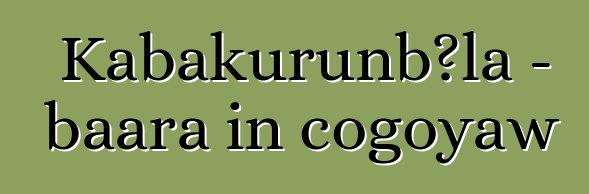 Kabakurunbɔla - baara in cogoyaw