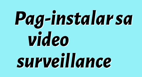 Pag-instalar sa video surveillance