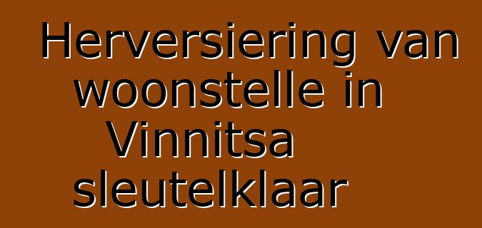 Herversiering van woonstelle in Vinnitsa sleutelklaar