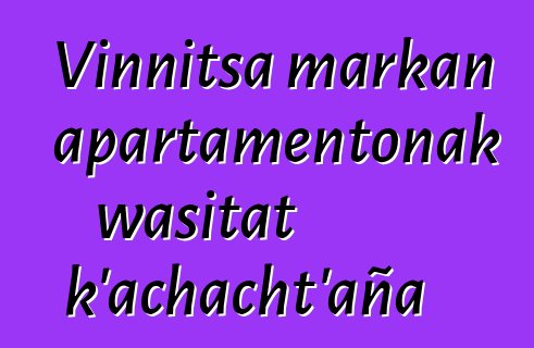 Vinnitsa markan apartamentonak wasitat k’achacht’aña