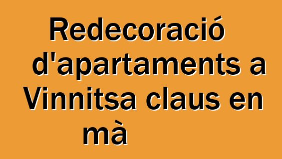 Redecoració d'apartaments a Vinnitsa claus en mà