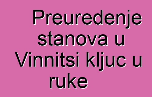 Preuređenje stanova u Vinnitsi ključ u ruke