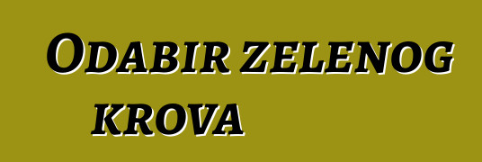 Odabir zelenog krova