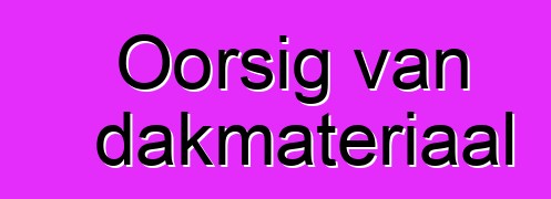 Oorsig van dakmateriaal