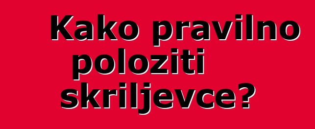 Kako pravilno položiti škriljevce?