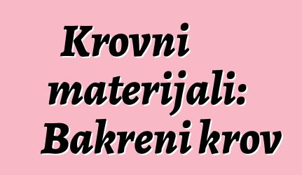 Krovni materijali: Bakreni krov