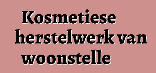 Kosmetiese herstelwerk van woonstelle