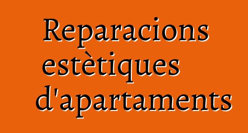 Reparacions estètiques d'apartaments