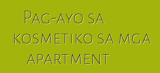 Pag-ayo sa kosmetiko sa mga apartment