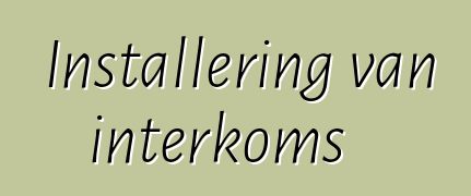 Installering van interkoms