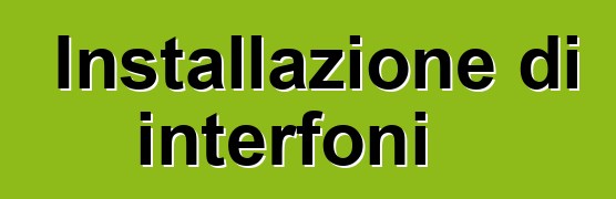 Installazione di interfoni