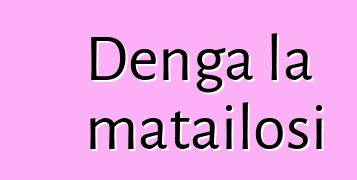 Denga la matailosi