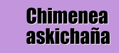 Chimenea askichaña