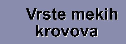 Vrste mekih krovova