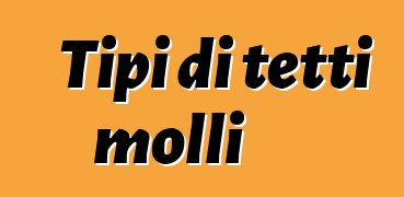 Tipi di tetti molli