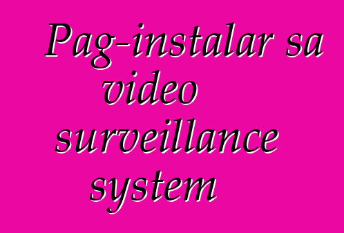 Pag-instalar sa video surveillance system