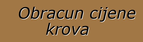 Obračun cijene krova