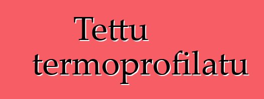 Tettu termoprofilatu