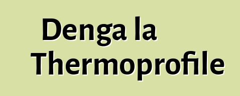 Denga la Thermoprofile