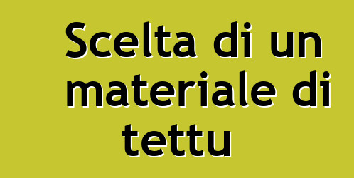 Scelta di un materiale di tettu