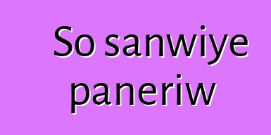 So sanwiye panɛriw