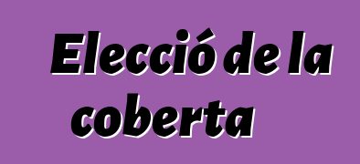 Elecció de la coberta