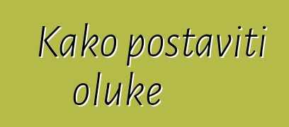 Kako postaviti oluke