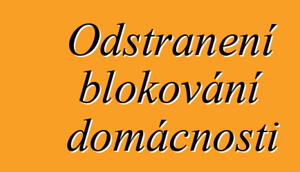 Odstranění blokování domácnosti