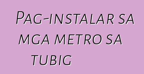 Pag-instalar sa mga metro sa tubig